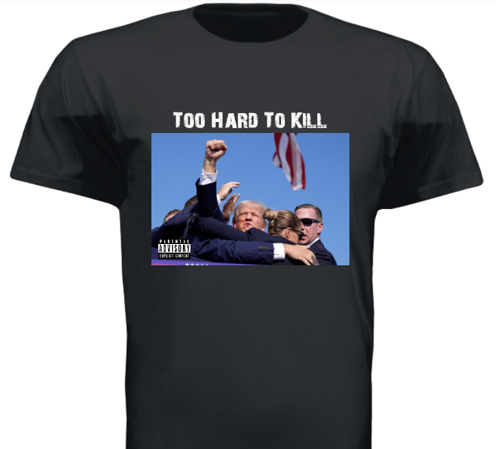 Too Hard To Kill - Trump Tee